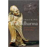 Tracking Bodhidharma A Journey to the Heart of Chinese Culture