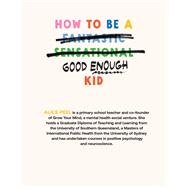 How to be a (fantastic sensational) good enough kid
