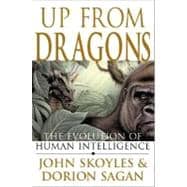 Up from Dragons : The Evolution of Human Intelligence