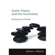 Game Theory and the Humanities Bridging Two Worlds