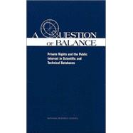 A Question of Balance: Private Rights and the Public Interest in Scientific and Technical Databases