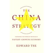 The China Strategy: Harnessing the Power of the World's Fastest-growing Economy,9780465018253