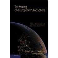 The Making of a European Public Sphere: Media Discourse and Political Contention