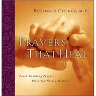 Prayers That Heal : Faith-Building Prayers When You Need a Miracle