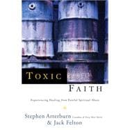 Toxic Faith Experiencing Healing Over Painful Spiritual Abuse