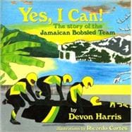 Yes, I Can!: The Story of the Jamaican Bobsled Team