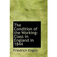 Condition of the Working-Class in England in 1844 : With a Preface Written in 1892