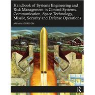 Handbook of Systems Engineering and Risk Management in Control Systems, Communication, Space Technology, Missile, Security and Defense Operations