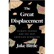The Great Displacement Climate Change and the Next American Migration