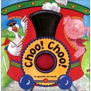 Choo! Choo!: A Squeak Me Book