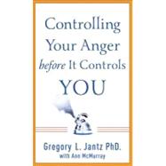 Controlling Your Anger Before It Controls You