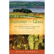Summer in a Glass The Coming of Age of Winemaking in the Finger Lakes