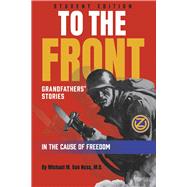 To the Front - Student Edition Grandfathers’ Stories in the Cause of Freedom
