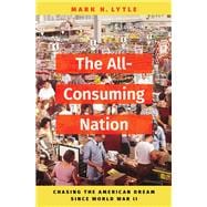 The All-Consuming Nation Chasing the American Dream Since World War II