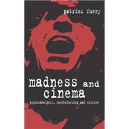 Madness and Cinema Psychoanalysis, Spectatorship and Culture