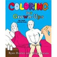 Coloring for Grown-Ups The Adult Activity Book