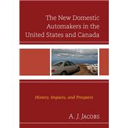 The New Domestic Automakers in the United States and Canada History, Impacts, and Prospects