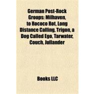 German Post-Rock Groups : Milhaven, to Rococo Rot, Long Distance Calling, Trigon, a Dog Called Ego, Tarwater, Couch, Jullander