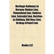 Heritage Railways in Norway : Rjukan Line, Thamshavn Line, Nesttun-os Railway, Valdres Line, Setesdal Line, Old Voss Line, Urskog-høland Line