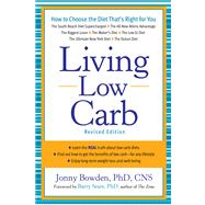 Living Low Carb Controlled-Carbohydrate Eating for Long-Term Weight Loss