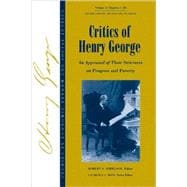 Critics of Henry George An Appraisal of Their Strictures on Progress and Poverty, Volume 1