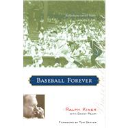 Baseball Forever Reflections on 60 Years in the Game