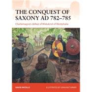 The Conquest of Saxony AD 782–785 Charlemagne's defeat of Widukind of Westphalia
