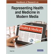 Handbook of Research on Representing Health and Medicine in Modern Media