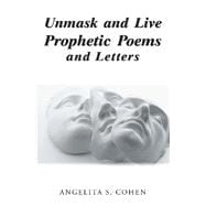 Unmask and Live Prophetic Poems and Letters
