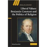 Liberal Values: Benjamin Constant and the Politics of Religion