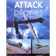 Attack of the Drones : A History of Unmanned Aerial Combat