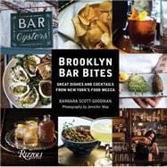 Brooklyn Bar Bites Great Dishes and Cocktails from New York's Food Mecca