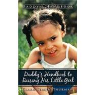 Daddy's Handbook to Raising His Little Girl : Daddy's Handbook