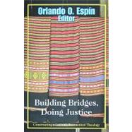 Building Bridges, Doing Justice : Constructing a Latino/a Ecumenical Theology