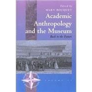 Academic Anthropology and the Museum Back to the Future