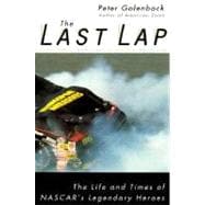 The Last Lap: The Life and Times of Nascar's Legendary Heroes