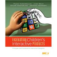 Evaluating Children's Interactive Products : Principles and Practices for Interaction Designers