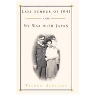 Late Summer of 1941 and My War With Japan