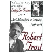Robert Frost: An Adventure in Poetry, 1900-1918