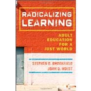 Radicalizing Learning Adult Education for a Just World