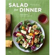 Salad for Dinner Complete Meals for All Seasons