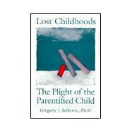 Lost Childhoods: The Plight Of The Parentified Child