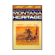 The Montana Heritage; An Anthology of Historical Essays