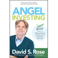Angel Investing The Gust Guide to Making Money and Having Fun Investing in Startups