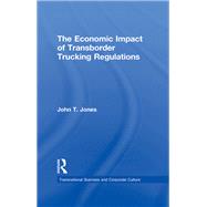 The Economic Impact of Transborder Trucking Regulations