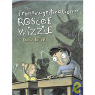 The Transmogrification of Roscoe Wizzle