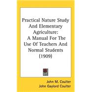 Practical Nature Study and Elementary Agriculture : A Manual for the Use of Teachers and Normal Students (1909)