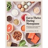 Eat to Thrive During Menopause Managing Your Symptoms with Nourishing Foods