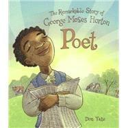 Poet The Remarkable Story of George Moses Horton
