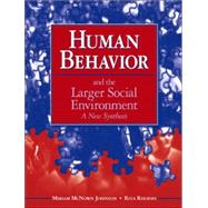 Human Behavior and the Larger Social Environment:  A New Synthesis